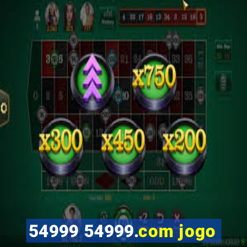 54999 54999.com jogo