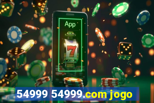 54999 54999.com jogo