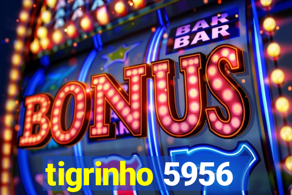 tigrinho 5956