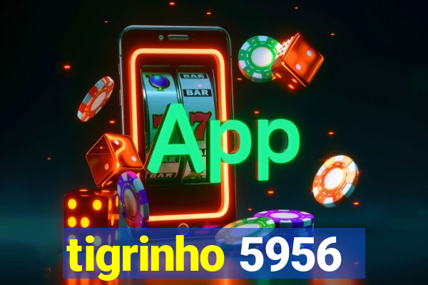 tigrinho 5956