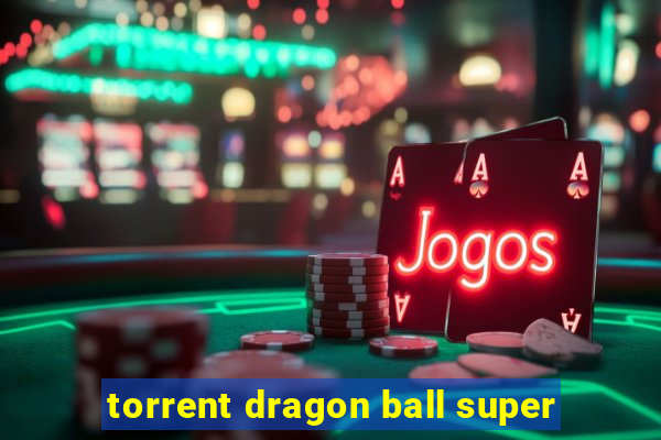 torrent dragon ball super