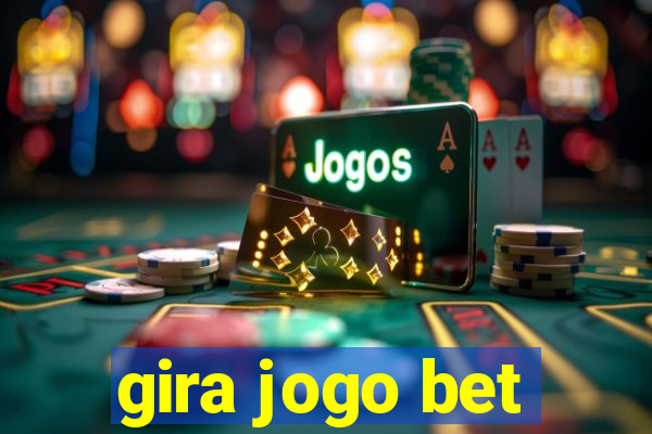 gira jogo bet