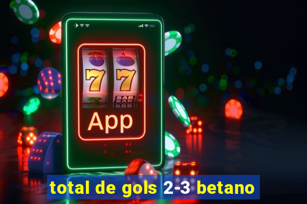 total de gols 2-3 betano