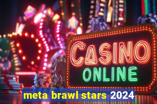 meta brawl stars 2024