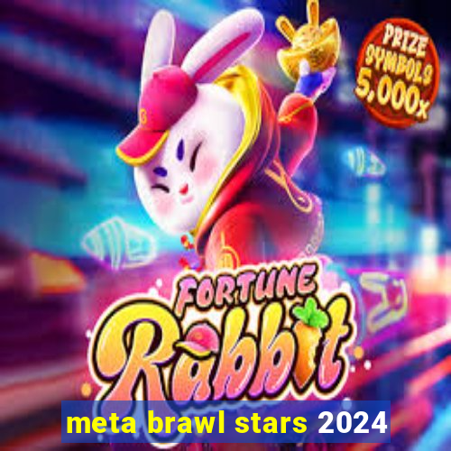 meta brawl stars 2024