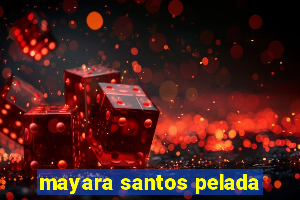 mayara santos pelada