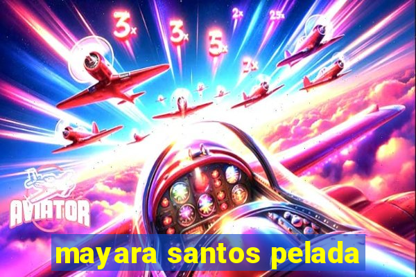 mayara santos pelada