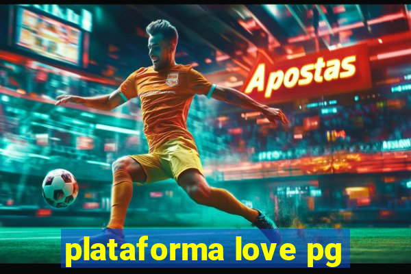 plataforma love pg