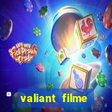 valiant filme completo dublado