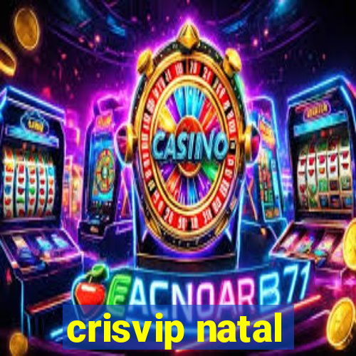 crisvip natal