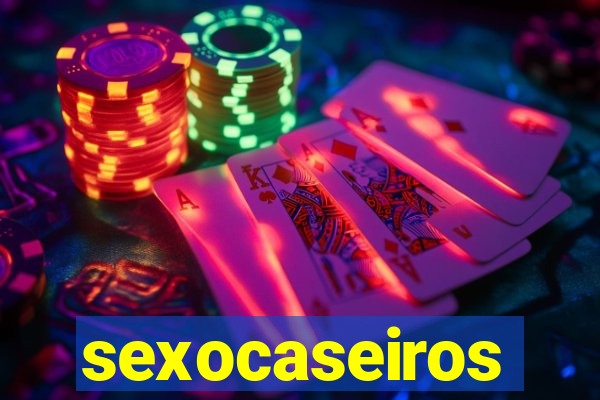 sexocaseiros