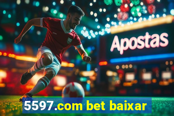 5597.com bet baixar