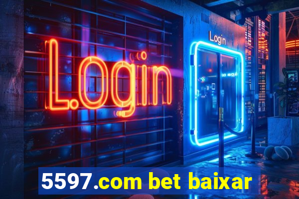 5597.com bet baixar
