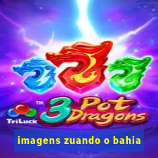 imagens zuando o bahia