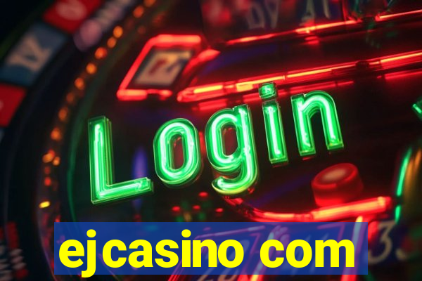 ejcasino com