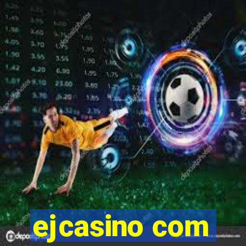 ejcasino com