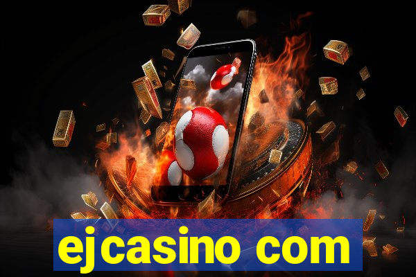 ejcasino com
