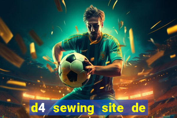 d4 sewing site de relacionamento login entrar