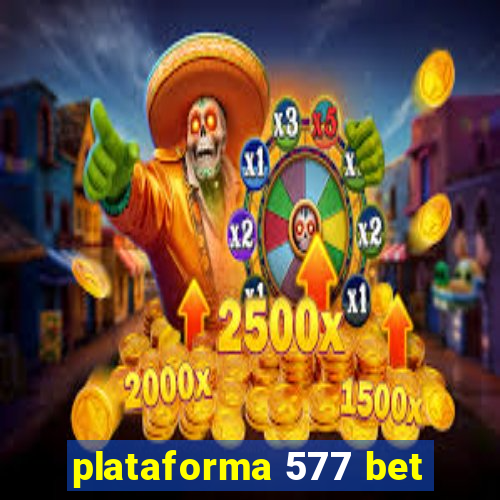 plataforma 577 bet