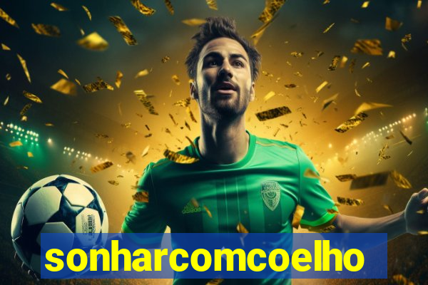sonharcomcoelho