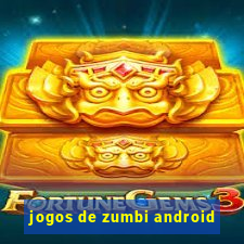 jogos de zumbi android