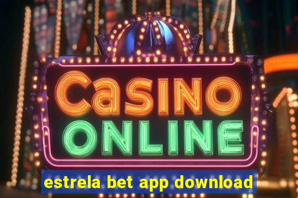 estrela bet app download