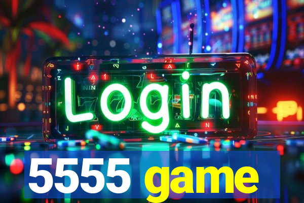5555 game