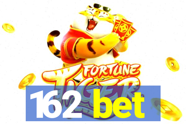 162 bet