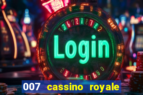 007 cassino royale filme completo dublado