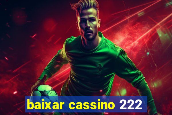 baixar cassino 222