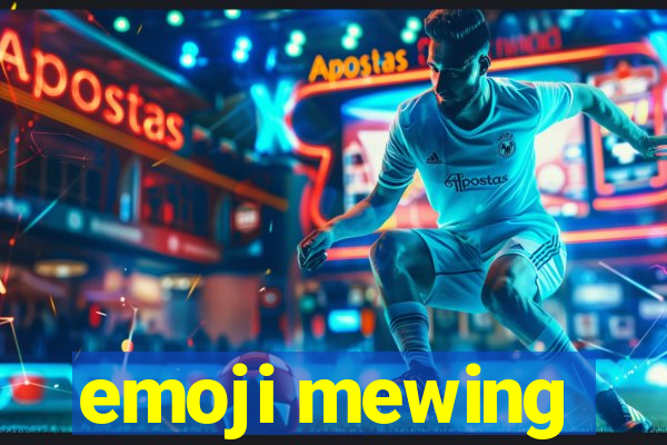 emoji mewing