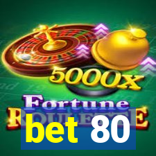 bet 80