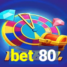 bet 80