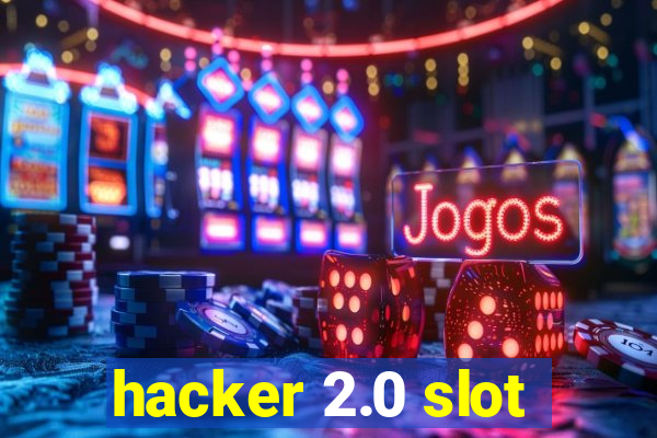 hacker 2.0 slot