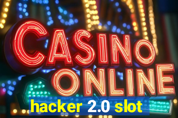 hacker 2.0 slot