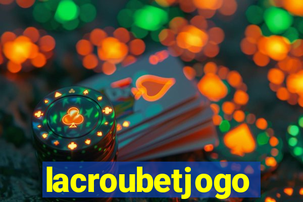 lacroubetjogo
