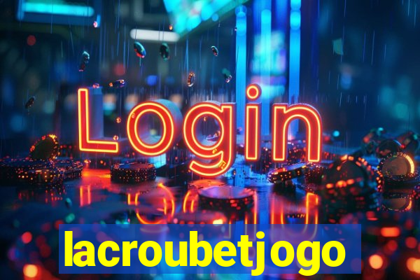 lacroubetjogo