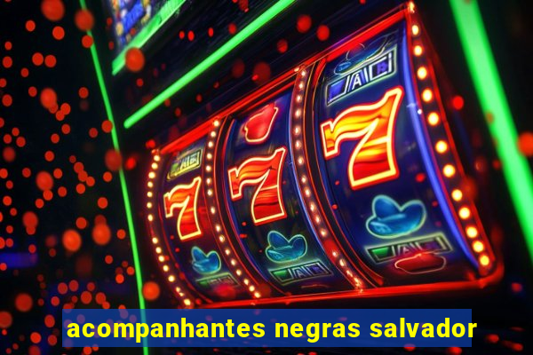 acompanhantes negras salvador
