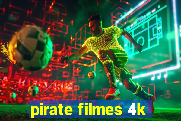 pirate filmes 4k