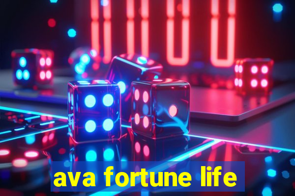 ava fortune life