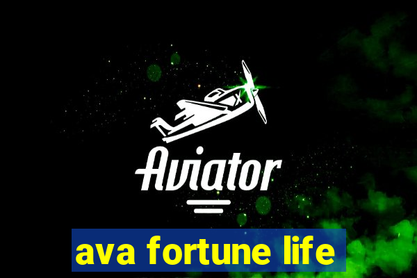 ava fortune life