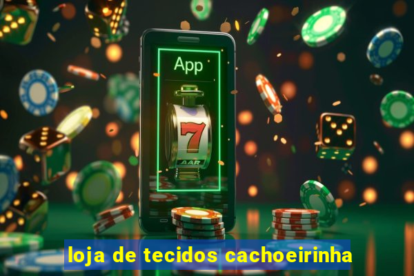 loja de tecidos cachoeirinha