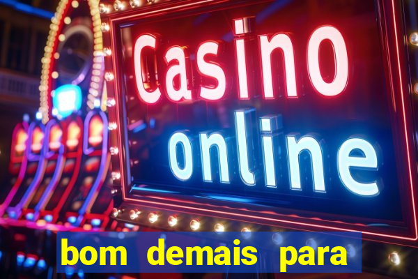 bom demais para ser ignorado pdf