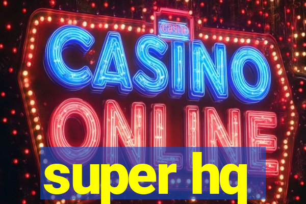 super hq