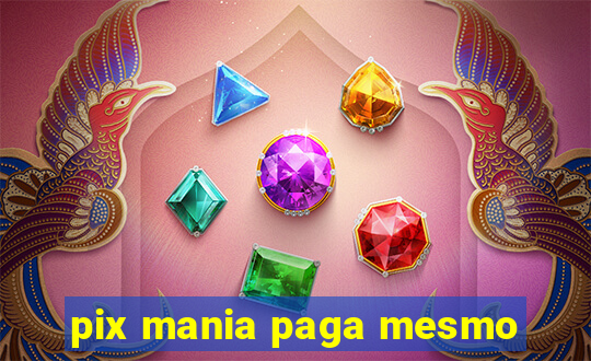 pix mania paga mesmo