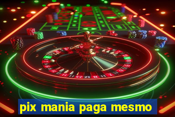 pix mania paga mesmo