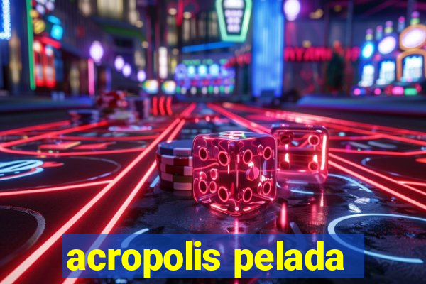 acropolis pelada