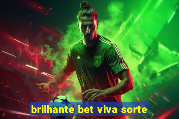 brilhante bet viva sorte