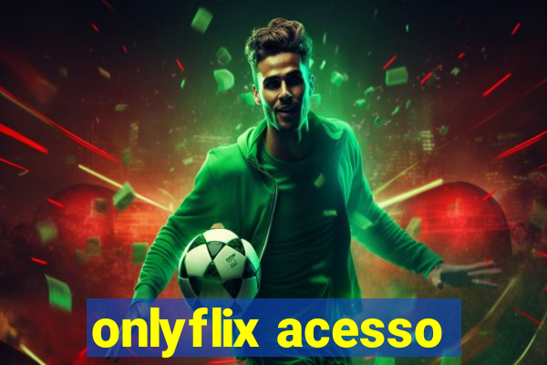 onlyflix acesso