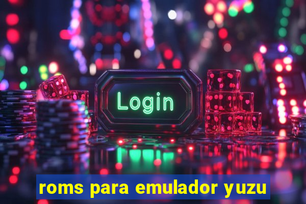 roms para emulador yuzu